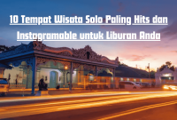 10 Tempat Wisata Solo Paling Hits dan Instagramable untuk Liburan Anda