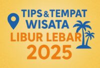 Tips & Tempat Wisata Libur Lebaran 2025 yang Cocok untuk Healing dan Silaturahmi Tips & Tempat Wisata Libur Lebaran 2025 yang Cocok untuk Healing dan Silaturahmi