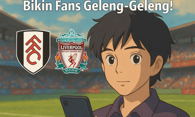 7 Fakta Mengejutkan Jelang Fulham vs Liverpool
